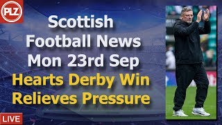 Derby Win Relieves Levein Pressure - Monday 23rd September - PLZ Scottish Football News