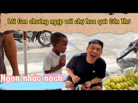 Nguyễn Tiến || Lôi Con Choáng Ngợp Với Chợ Hoa Quả ở Cần Thơ
