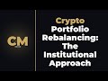 Crypto Portfolio Rebalancing: The Institutional Approach