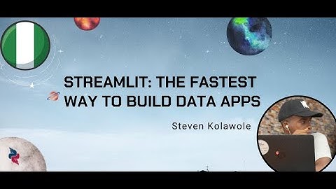 Steven Kolawole (He/Him) - Streamlit: The Fastest Way to build Data Apps
