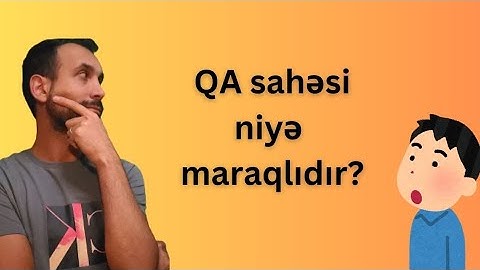 QA sahəsi niyə maraqlıdır? Üstünlük nədir?! | Monoloq