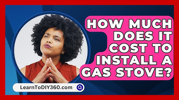 How Much Does It Cost To Install A Gas Stove? - LearnToDIY360.com