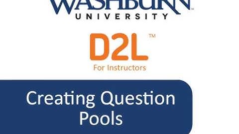 Desire2Learn for Instructors: Creating Question Pools (v3)