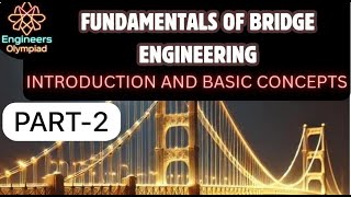 Fundamentals of Bridge Engineering | Introduction and basic concepts | PART- 2