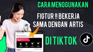 Cara Menggunakan Figtur Bekerja Sama Dengan Artis Di Tiktok