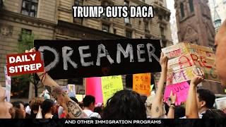 Trump Guts DACA, Other Immigration Programs