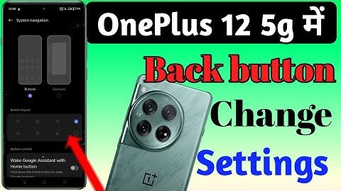 OnePlus 12 5g mobile me back button change kaise kare/how to set back button change in settings