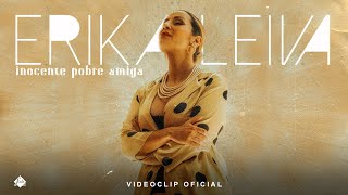 Erika Leiva - Inocente pobre amiga (Videoclip Oficial)