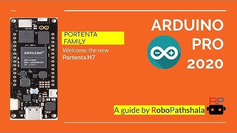 The New Arduino | PORTENTA H7 Family | INDUSTRIA 4.0 | RoboPathshala