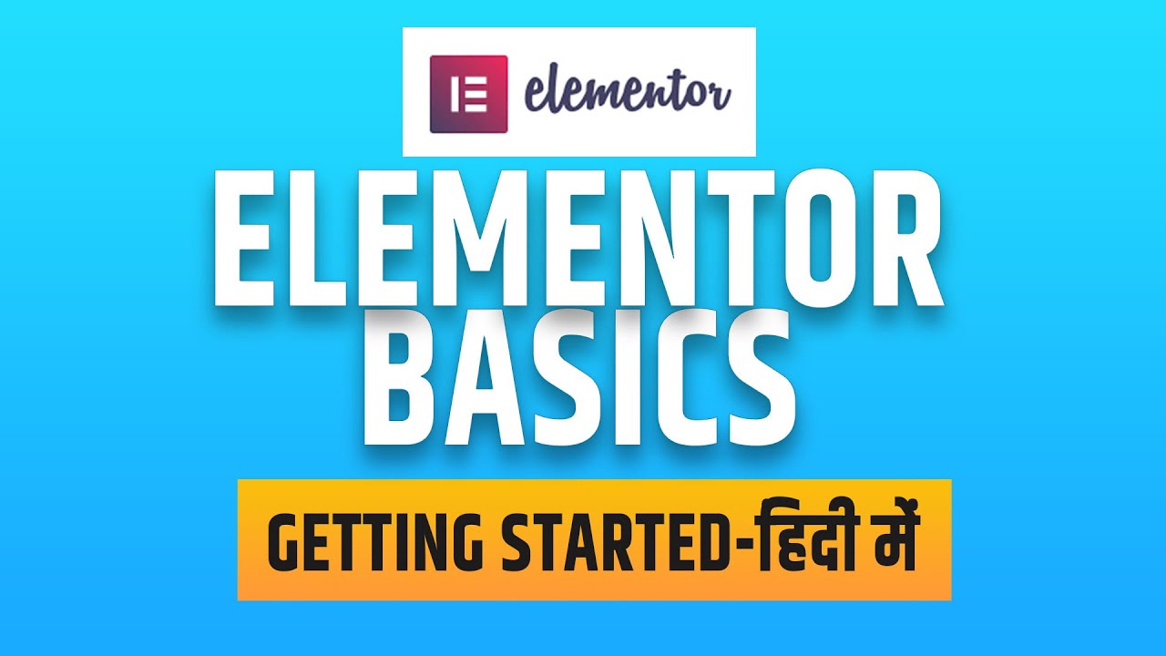 Elementor Tutorial In Hindi-Elementor Basics Getting Started Full ...