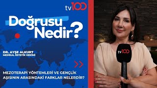 Mezoterapi̇ Yöntemleri̇ Ve Gençli̇k Aşisinin Arasindaki̇ Farklar Nelerdi̇r? Dr. Ayşe Alkurt Tv100