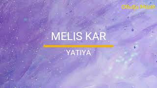 Melis Kar - Yatıya (Sözleri - Lyrics) | Hadi ya, gel kalbime yatıya