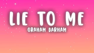Graham Barham - Lie To Me (Lyrics)