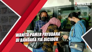 Detik-Detik Wanita Pamer Payudara di Bandara YIA Ditangkap