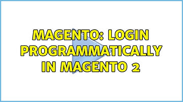 Magento: Login programmatically in Magento 2 (2 Solutions!!)