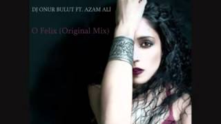 Dj Onur Bulut Ft. Azam Ali - O Felix (Original Mix).flv Resimi