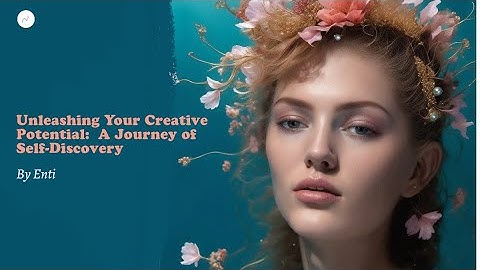 Unleashing Your Creative Potential: A Journey of Self-Discovery
