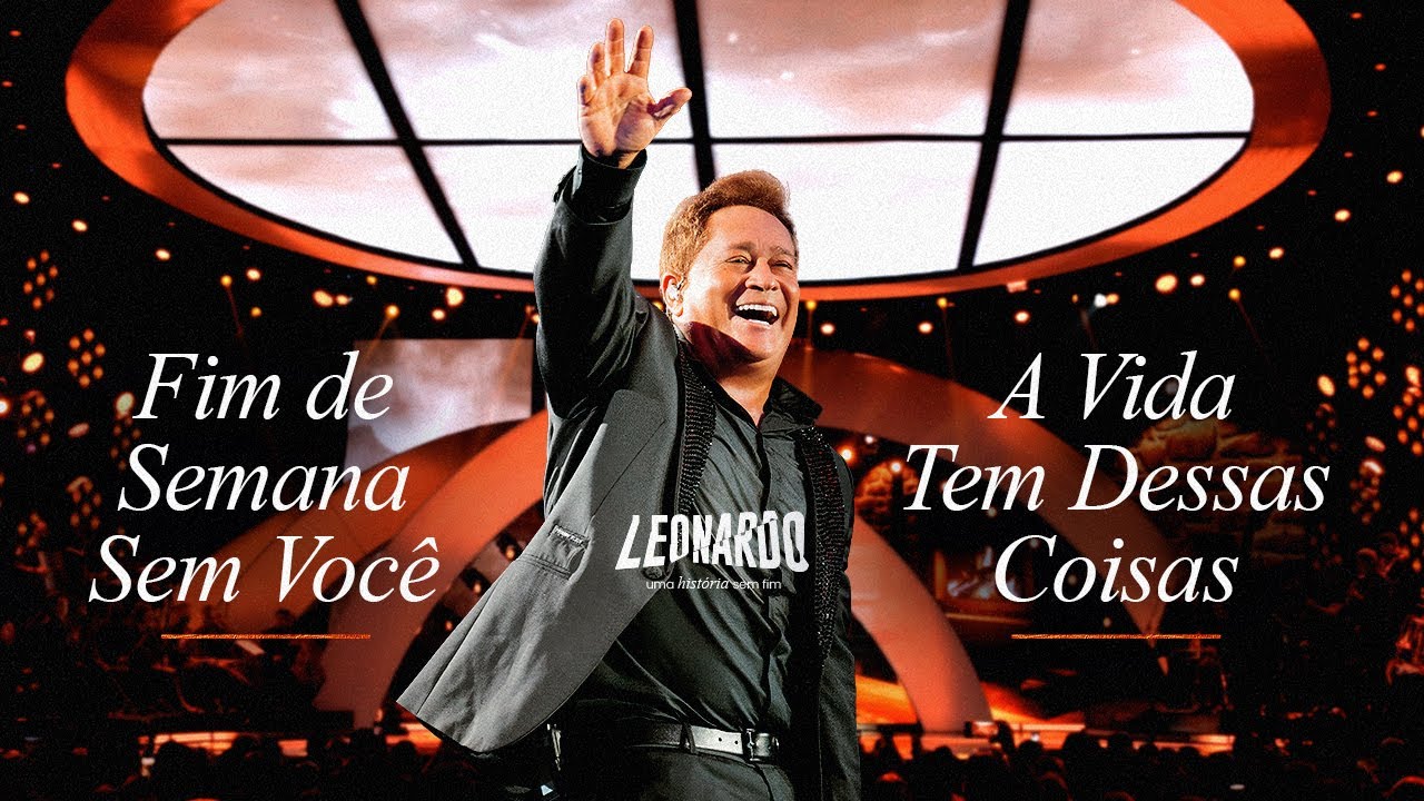 Leonardo - Fim De Semana Sem Você/A Vida Tem Dessas Coisas | DVD Uma História Sem Fim