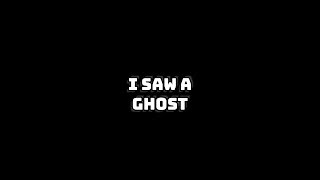 The Time I Saw A Ghost
