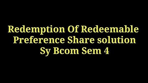 SOLUTION OF REDEMPTION OF REDEEMABLE PREFERENCE SHARE,SYBCOM (SEM-4),VNSGU
