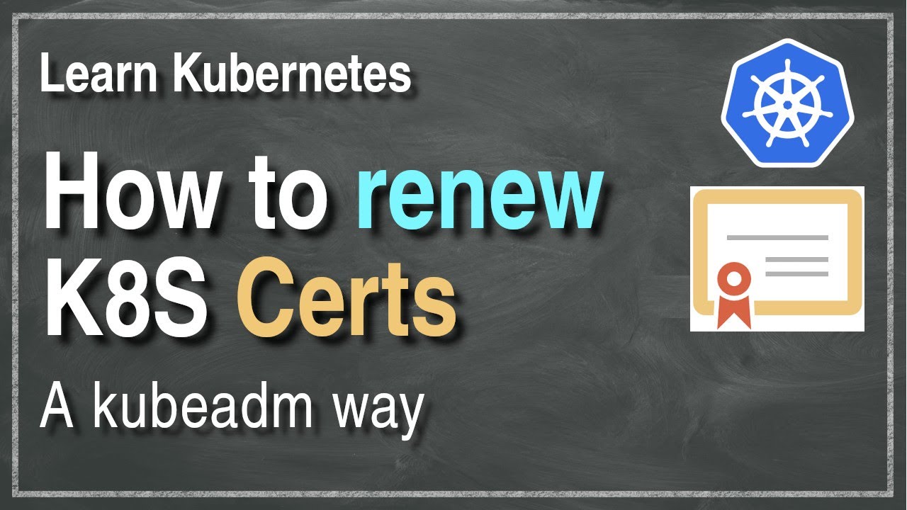 [ Kube 105 ] Renewing Kubernetes certificates with Kubeadm