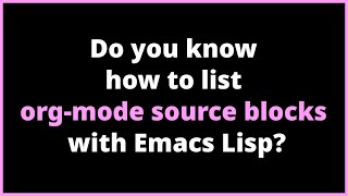 Do you know how to list org-mode source blocks with Emacs Lisp? | org-element-map