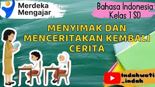 Kelas 1 SD Kurikulum Merdeka - Bahasa Indonesia (Menyimak dan Menceritakan Kembali Cerita)