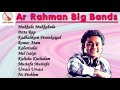 AR RAHMAN || BIG BANDS || ஏ.அர். ரகுமான் பாடல்கள்