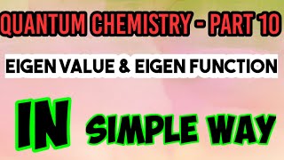 Quantum Chemistry Part - 10 Eigen Value and Eigen Function