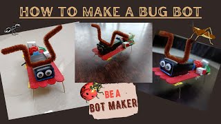 How to make a Bug Bot |  Robotics Tutorial