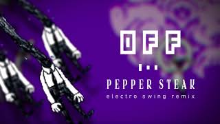 Pepper Steak (Electro Swing Remix) - OFF