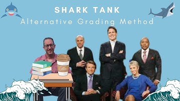 Alternative Grading Method: Shark Tank Edition #grading #essaywriting #gradingsystem