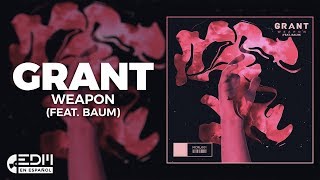 [Lyrics] Grant - Weapon (feat. Baum) [Letra en español]