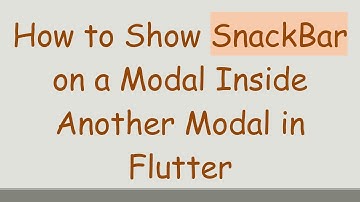 How to Show SnackBar on a Modal Inside Another Modal in Flutter