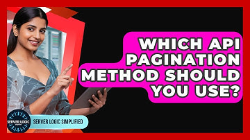 Which API Pagination Method Should You Use? - Server Logic Simplified