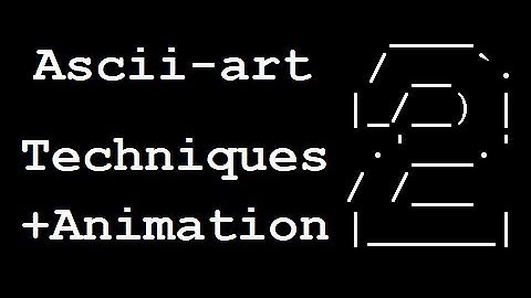 ASCII-art Techniques & Animation Tutorial - Part 2