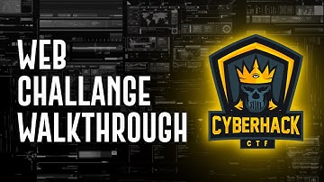 CyberHackCTF | WebChallenges walkthrough video
