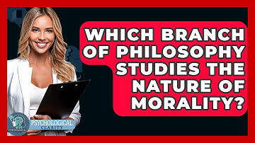 Which Branch Of Philosophy Studies The Nature Of Morality? - Philosophy Beyond