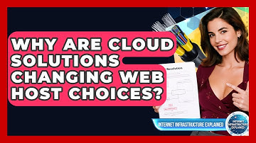 Why Are Cloud Solutions Changing Web Host Choices? - Internet Infrastructure Explained