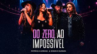 Patricia & Adriana, Edson & Hudson - Do Zero ao Impossível (Clipe Oficial)