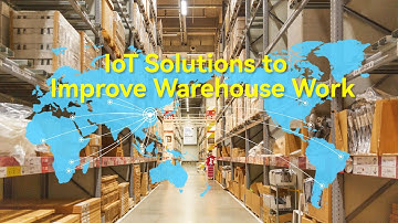 IoT Solutions to Improve Warehouse Work