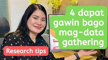 4 Dapat gawin bago mag-data gathering | Research tips