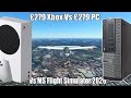 Microsoft flight simulator  279 xbox series s vs 279 gaming pc