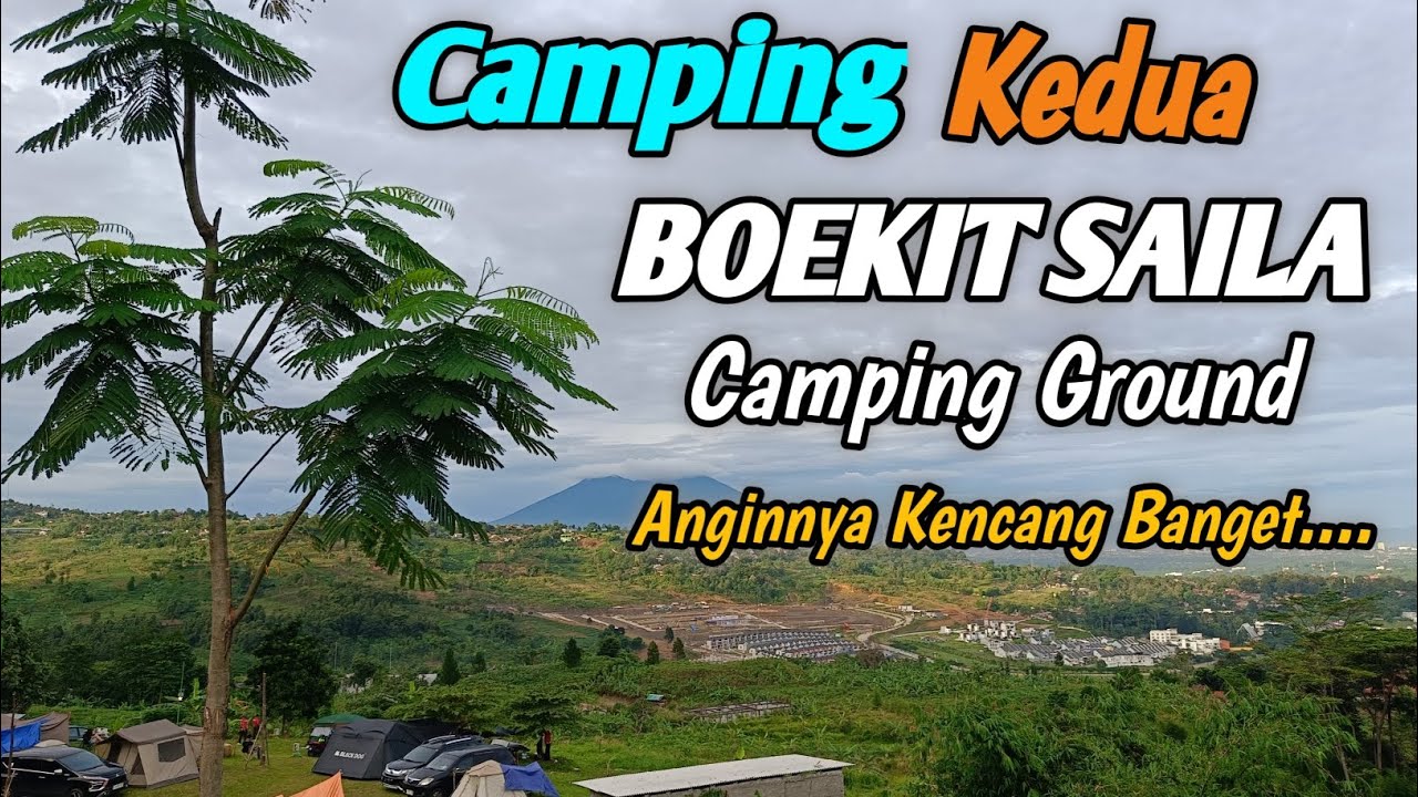 Boekit Saila Camping Ground || Kangen Pingin  Camping Lagi Di Sini