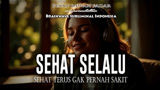 🎧 Sehat Selalu ★ Daya Tahan Tubuh Maksimal dan Penyembuhan Alami | Afirmasi Bawah Sadar
