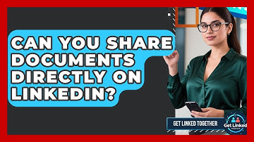 Can You Share Documents Directly On LinkedIn? - Get Linked Together