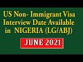 US Non-Immigrant Visa appointment Available date. Nigeria 13th June 2021