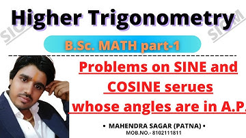 PROBLEM ON SINE AND COSINE SERIES WHOSE ANGLES ARE IN A.P.