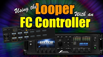 AXE-FX III - How To Use the Looper With An FC Controller!