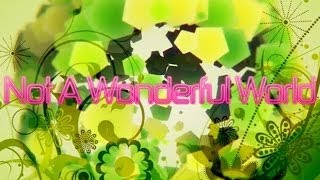 Not A Wonderful World／SweetAnn by gcmstyle（アンメルツP）[English VOCALOID Disco]